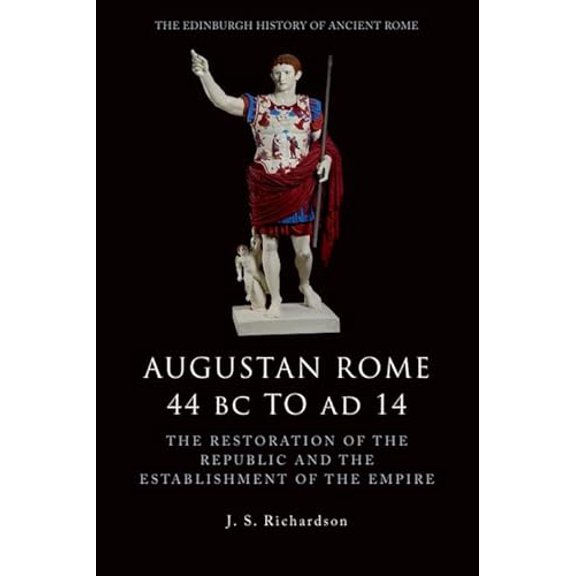 Pre-Owned Augustan Rome 44 BC to AD 14: The Restoration of the Republic and the Establishment of the Empire (Paperback) 0748619550 9780748619559