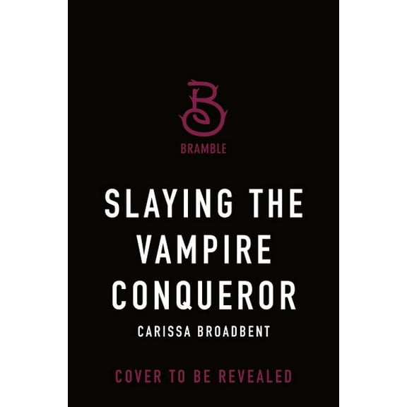Slaying the Vampire Conqueror : A Crowns of Nyaxia Novel