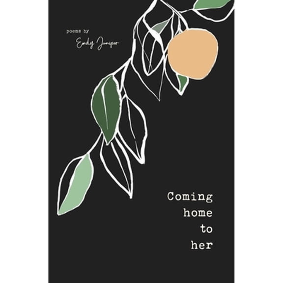 Pre-Owned Coming Home to Her: Poems about love, sexuality, and being human (Paperback) by Emily Juniper