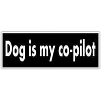 Dog is My Co-Pilot Funny Driving Dog Trainer Dog Lover Bumper Sticker Decal 3x8 inches