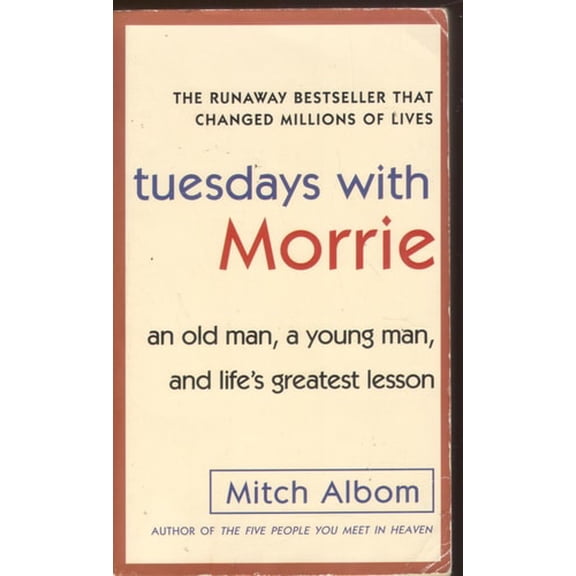 Pre-Owned Tuesdays with Morrie: An Old Man, a Young Man, and Life's Greatest Lesson (Unknown) 0307275639 9780307275639