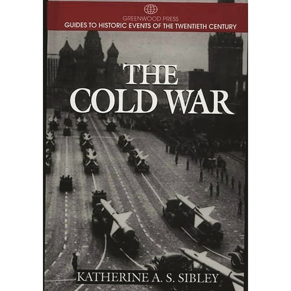 Greenwood Press Guide to Historic Events The Cold War, (Hardcover)