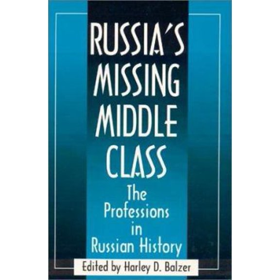 Pre-Owned Russia's Missing Middle Class: The Professions in Russian History: The Professions in Russian History (Paperback) 1563247488 9781563247484
