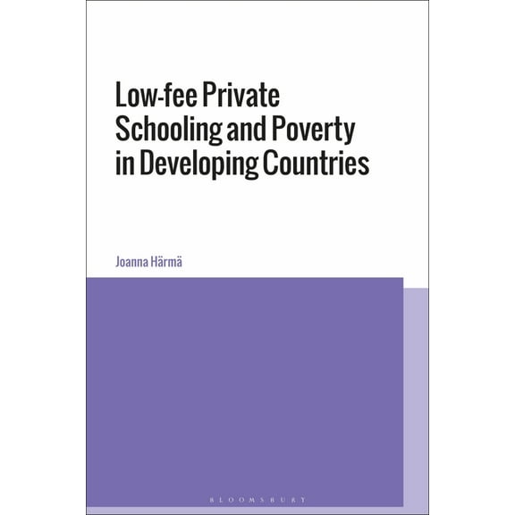 Low-fee Private Schooling and Poverty in Developing Countries (Hardcover)