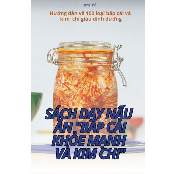 Sách DẠy NẤu Ăn BẮp CẢi KhỎe MẠnh VÀ Kim CHI, (Paperback)