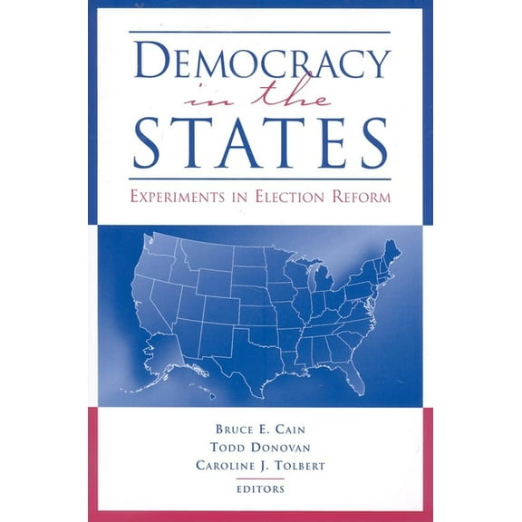 Brookings Election Administration and Re Democracy in the States: Experiments in Election Reform, (Paperback)