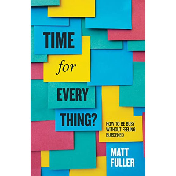 Pre-Owned Time for Every Thing?: How to Be Busy Without Feeling Burdened (Paperback) 1910307823 9781910307823