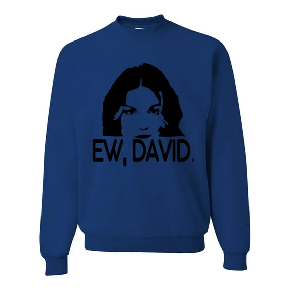 Ew David Funny Schitt's TV Quote Fan Gift Pop Culture Unisex Crewneck Graphic Sweatshirt, Royal, 3XL