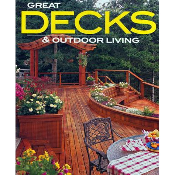 Pre-Owned Great Decks & Outdoor Living (Better Homes and Gardens Home) (Paperback) 0696226634 9780696226632