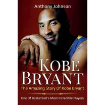 Kobe Bryant: The amazing story of Kobe Bryant - one of basketball's most incredible players!, (Paperback)