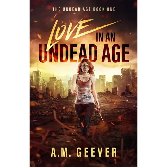 The Undead Age Love in an Undead Age: A Zombie Apocalypse Survival Adventure, Book 1, (Paperback)