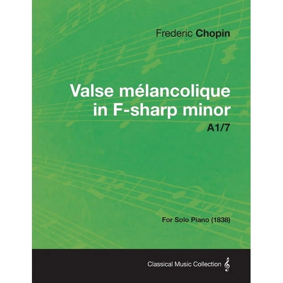 Valse mÃ©lancolique in F-sharp minor A1/7 - For Solo Piano (1838), (Paperback)