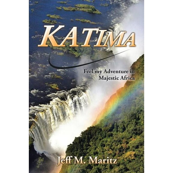 Katima : Feel My Adventure in Majestic Africa