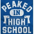 thumbnail image 2 of Peaked in High School Funny College Sweatshirt for Men or Women Brisco Brands M, 2 of 6