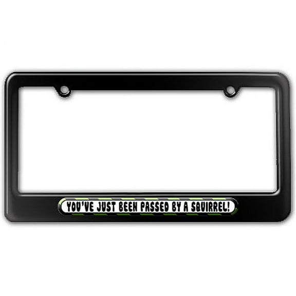 You've Just Been Passed by a Squirrel License Plate Frame