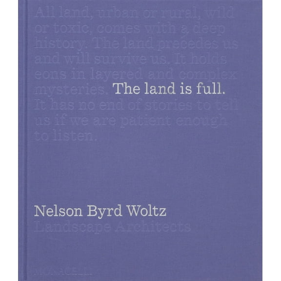 The Land Is Full: Nelson Byrd Woltz Landscape Architects, (Hardcover)