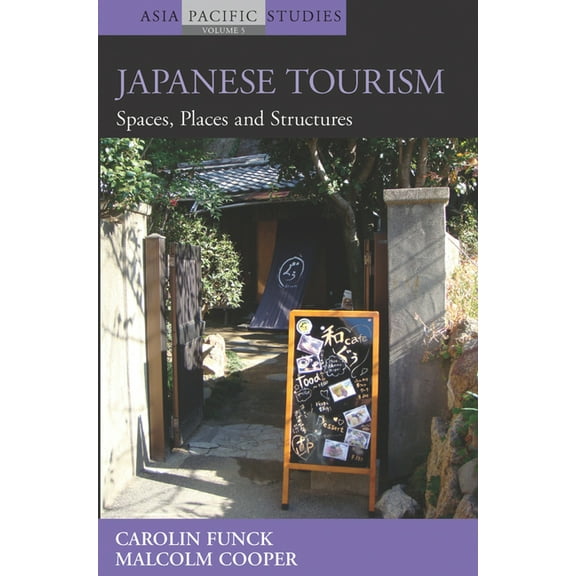 Asia-Pacific Studies: Past and Present Japanese Tourism: Spaces, Places and Structures, Book 5, (Hardcover)