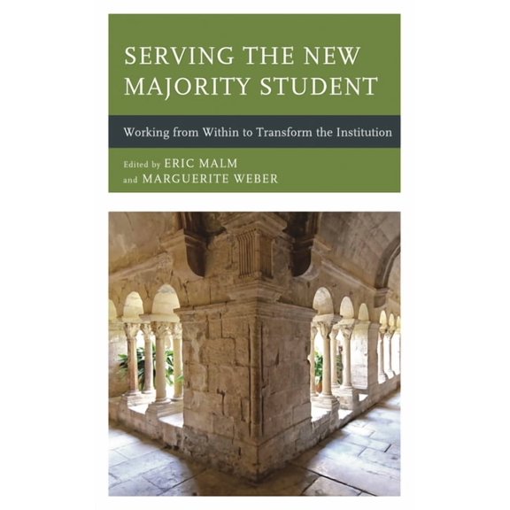 Serving the New Majority Student : Working from Within to Transform the Institution (Paperback)