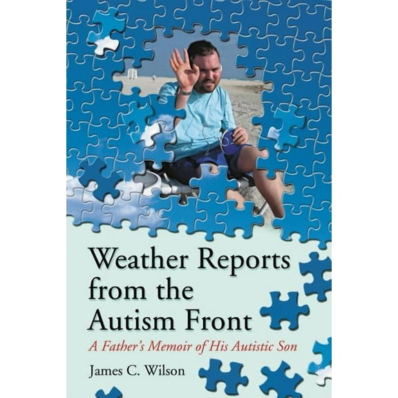 Weather Reports from the Autism Front: A Father's Memoir of His Autistic Son, (Paperback)