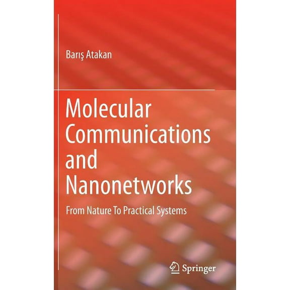 Molecular Communications and Nanonetworks: From Nature to Practical Systems, (Hardcover)