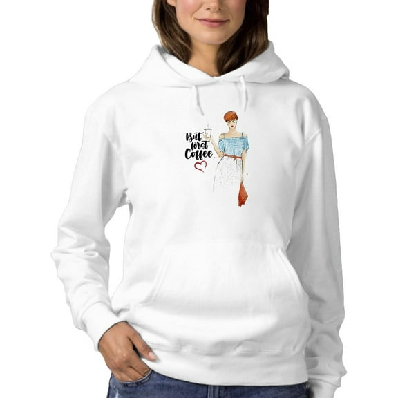 But First Coffee. Hoodie Women -GoatDeals Designs, Female Large
