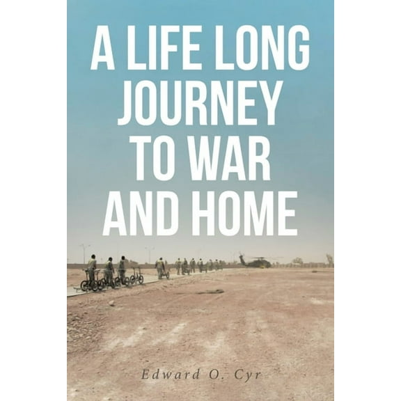 A Life Long Journey to War and Home, (Paperback)