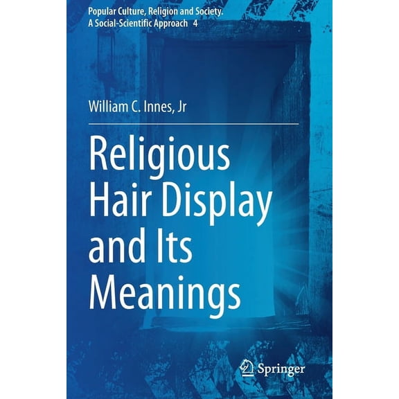 Popular Culture, Religion and Society. a Religious Hair Display and Its Meanings, Book 4, (Paperback)