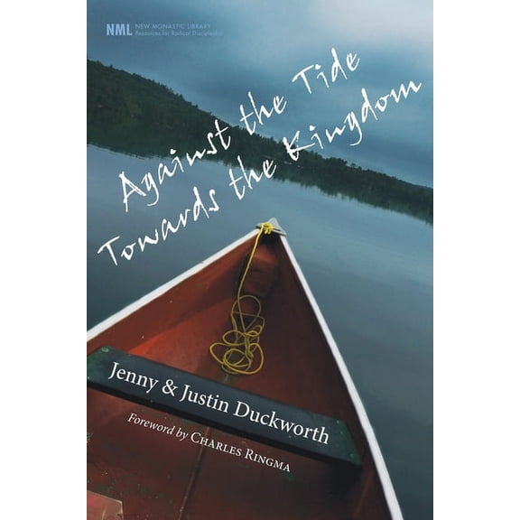 New Monastic Library: Resources for Radical Discipleship: Against the Tide, Towards the Kingdom (Paperback)