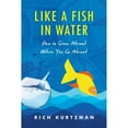 thumbnail image 1 of Pre-Owned Like a Fish in Water: How to Grow Abroad When You Go Abroad (Paperback) 1544531095 9781544531090, 1 of 1