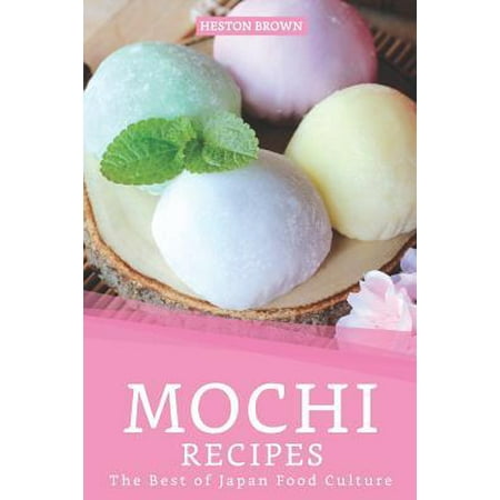 Mochi Recipes : The Best of Japan Food Culture