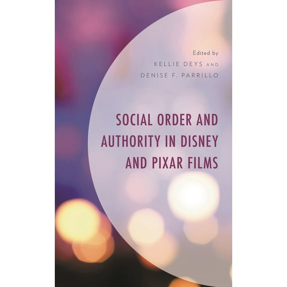 Studies in Disney and Culture Social Order and Authority in Disney and Pixar Films, (Hardcover)
