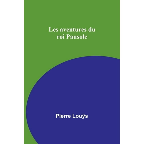Les aventures du roi Pausole, (Paperback)