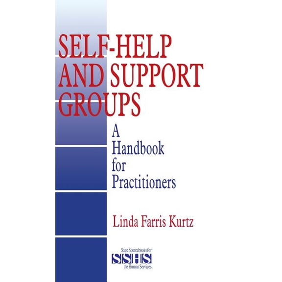 Sage Sourcebooks for the Human Services Self-Help and Support Groups: A Handbook for Practitioners, Book 34, (Hardcover)