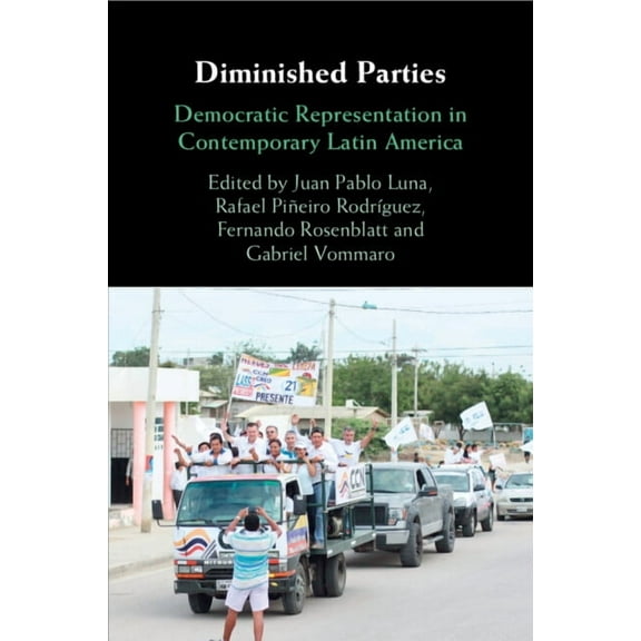 Diminished Parties: Democratic Representation in Contemporary Latin America, (Paperback)