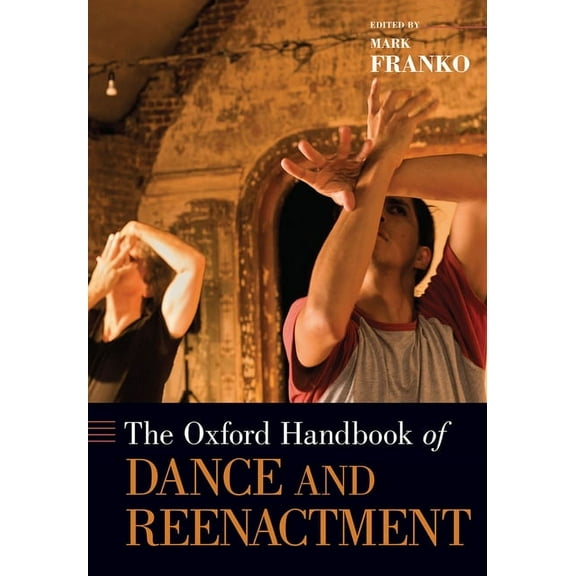 Oxford Handbooks Oxford Handbook of Dance and Reenactment, (Paperback)