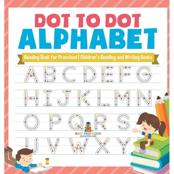 Dot to Dot Alphabet - Reading Book for Preschool Children's Reading and Writing Books, (Hardcover)