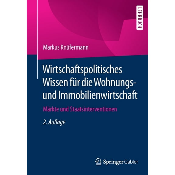 Wirtschaftspolitisches Wissen FÃ¼r Die Wohnungs- Und Immobilienwirtschaft: MÃ¤rkte Und Staatsinterventionen, (Paperback)