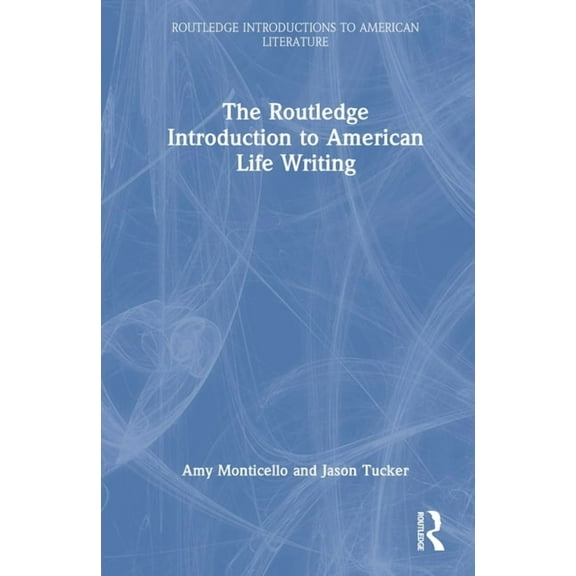 Routledge Introductions to American Lite The Routledge Introduction to American Life Writing, (Hardcover)