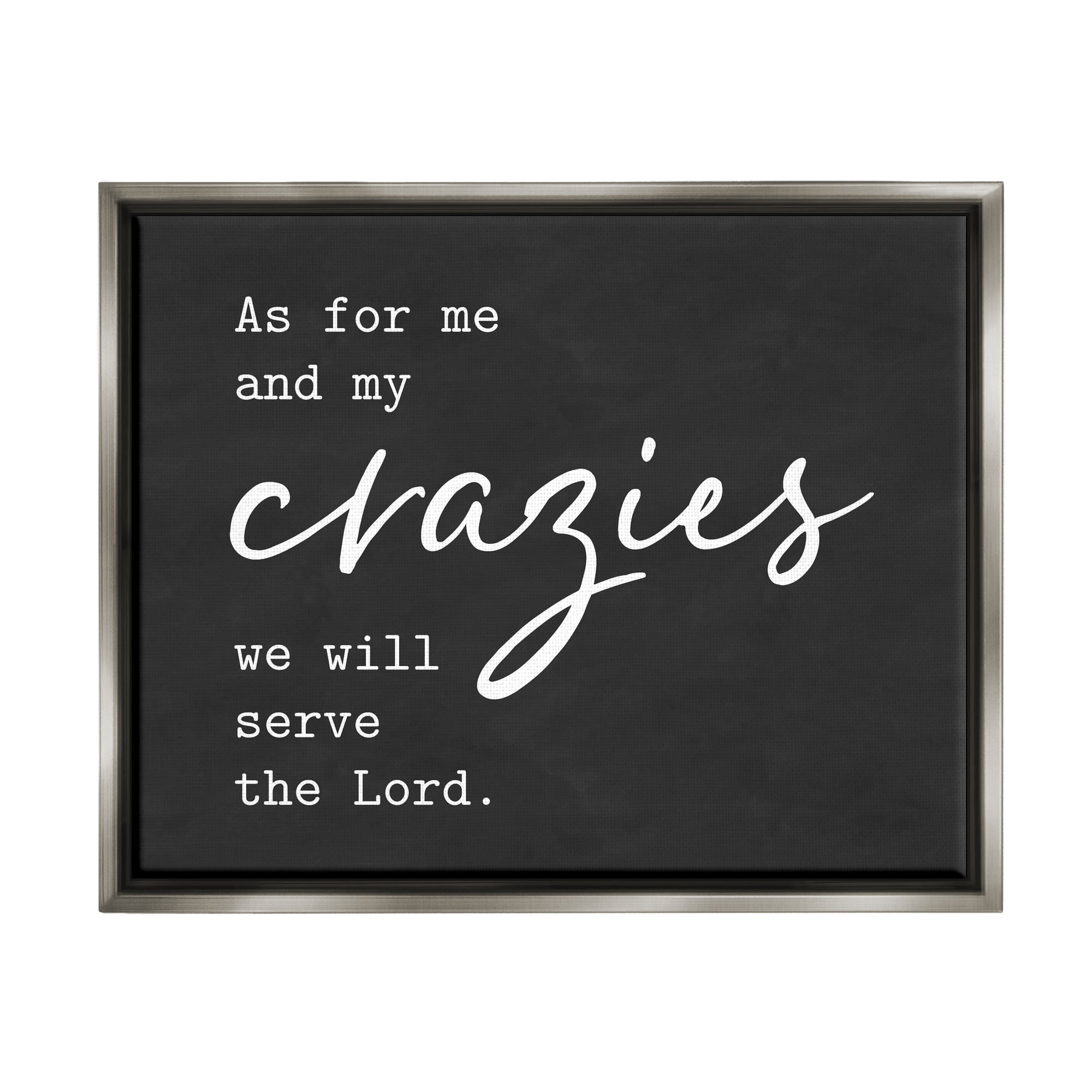 Stupell Industries Religious Family Quote Serve The Lord Humorous Phrase Graphic Art Luster Gray Floating Framed Canvas Print Wall Art, Design by Lettered and Lined