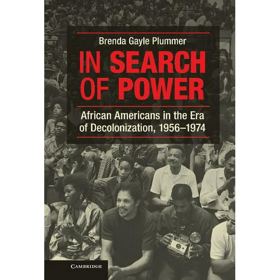 In Search of Power: African Americans in the Era of Decolonization, 1956 1974, (Hardcover)