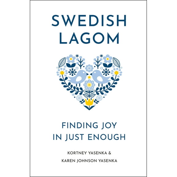 Swedish Lagom: Finding Joy in Just Enough, (Hardcover)