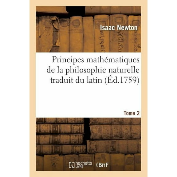 Philosophie: Principes Mathématiques de la Philosophie Naturelle Traduit Du Latin Tome 2 (Paperback)