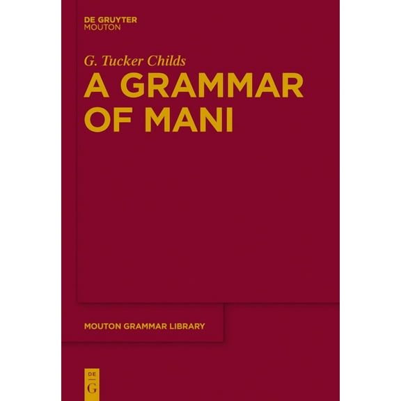 Mouton Grammar Library [Mgl] A Grammar of Mani, Book 54, (Hardcover)