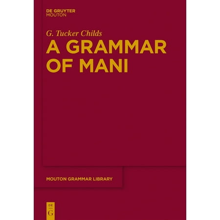 Mouton Grammar Library [Mgl] A Grammar of Mani Book 54 (Hardcover)