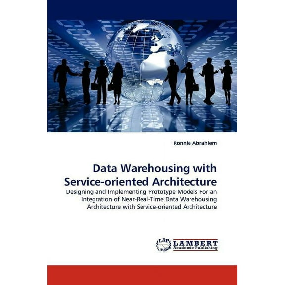 Data Warehousing with Service-oriented Architecture (Paperback)