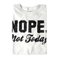 thumbnail image 5 of Nope Not Today Just Can't Deal Women's Graphic T Shirt Tees Brisco Brands X, 5 of 7