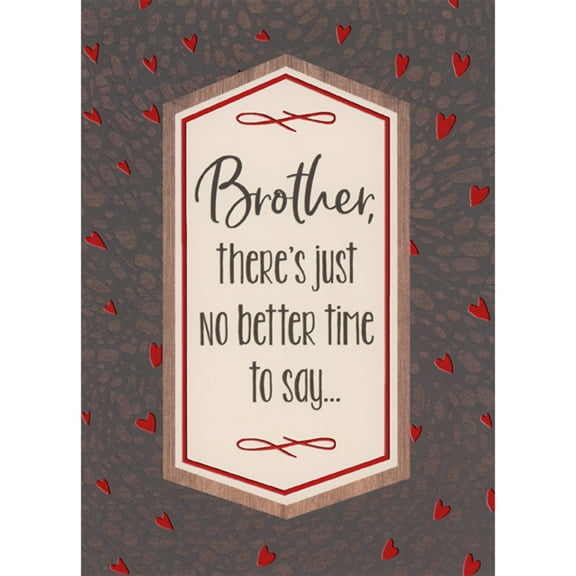 Designer Greetings Brother, There's Just No Better Time to Say: Red Foil Hearts on Brown Background Valentine's Day Card