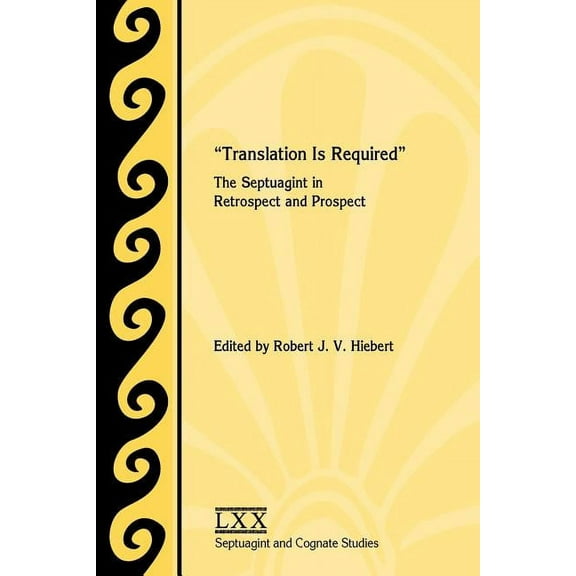 Society of Biblical Literature Septuagin Translation Is Required: The Septuagint in Retrospect and Prospect, (Paperback)