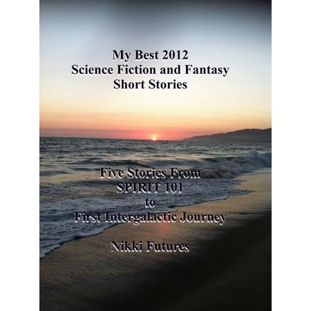 My Best 2012 Science Fiction and Fantasy Short Stories - (Best Science Fiction Short Story Collections)