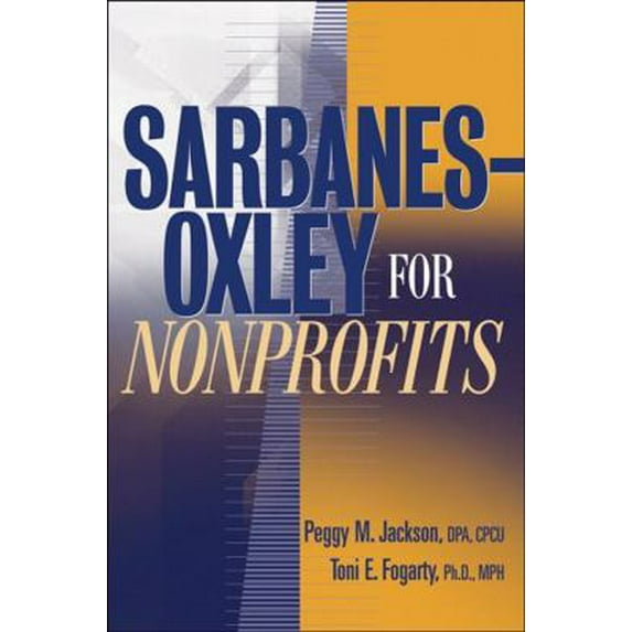 Pre-Owned Sarbanes-Oxley for Nonprofits: A Guide to Building Competitive Advantage (Hardcover) 0471697885 9780471697886